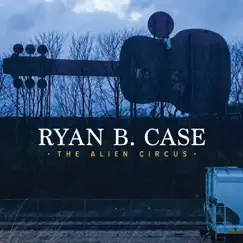 The Alien Circus by Ryan B. Case album reviews, ratings, credits