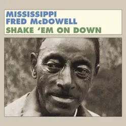 Shake 'Em on Down - Mississippi Fred McDowell