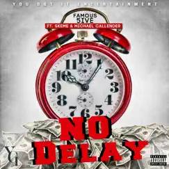 No Delay (feat. Skeme & Michael Callender) - Single by Famous 5ive album reviews, ratings, credits