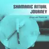 Shamanic Ritual Journey album lyrics, reviews, download