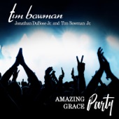 Tim Bowman - Amazing Grace Party (feat. Jonathan DuBose Jr. & Tim Bowman Jr.)