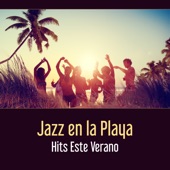 Jazz en la Playa – Hits Este Verano; Música Relajante, Cafetería, Bar, Fiestas, Smooth Lounge Jazz artwork