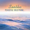 Soothe (Peaceful Solo Piano) album lyrics, reviews, download