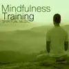 Mindfulness Training - Take a Break from Work with Spiritual Music to Relax & Heal album lyrics, reviews, download
