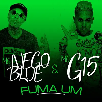 Fuma Um (feat. MC G15) - Single - MC Nego Blue