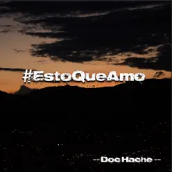 Esto Que Amo - Doc Hache