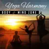 Yoga Harmony: Body & Mind Zone, Asian Instrumental Music for Yoga Training, Mindfulness Meditation, Stress Relief, Om Chanting, Sleep Aid album lyrics, reviews, download