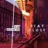 Stay Close - Single album lyrics, reviews, download