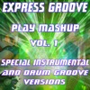Play Mashup Vol. 1 (Special Instrumental and Drum Groove Versions)