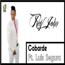Cobarde (feat. Luis Segura) - Single - Rey John
