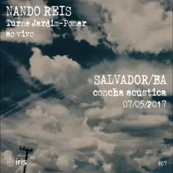 Turnê Jardim-Pomar, Salvador/BA 07-Maio-2017, #7 (Ao Vivo) - Nando Reis