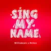 Sing My Name - Single album lyrics, reviews, download