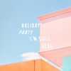 Holiday Party - I'm Still Here