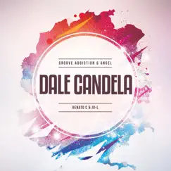 Dale Candela (feat. Renato C & Jol) - EP by Angel & Groove Addiction album reviews, ratings, credits