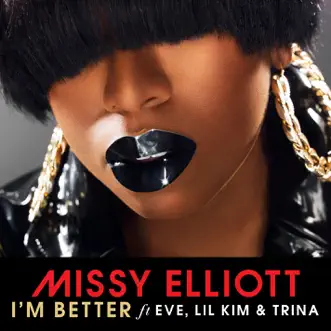 I'm Better (feat. Eve, Lil Kim & Trina) - Single by Missy Elliott album reviews, ratings, credits