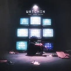 Watchin (feat. André Paxton) Song Lyrics
