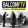 BalconyTV Presents: Live from the Outside, Vol. 6 (feat. Lenka, Emily Kinney, Current Swell, Steve Smyth, Lighthouse & the Whaler)