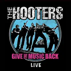 Give the Music Back - Live Double Album - The Hooters