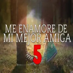 Me Enamora de Mi Mejor Amiga 5 (feat. MC Richix) Song Lyrics