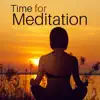 Stream & download Time for Meditation: The Best New Age Music for Deep Concentration & Yoga, Relax Zone. Buddhist Practice, Zen Serenity