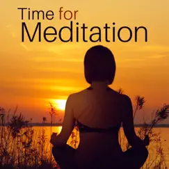Time for Meditation: The Best New Age Music for Deep Concentration & Yoga, Relax Zone. Buddhist Practice, Zen Serenity by Buddhist Meditation Music Set & Guided Meditation Music Zone album reviews, ratings, credits