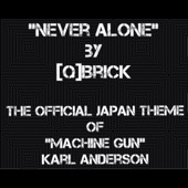 Never Alone (Machine Gun Karl Anderson Japan Theme) artwork