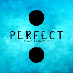 Perfect (Piano Rendition) - Single - The Blue Notes Perfect (Piano Rendition) - Single - The Blue Notes