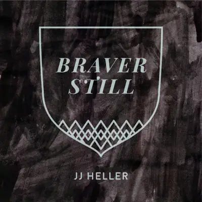 Braver Still - Single - Jj Heller