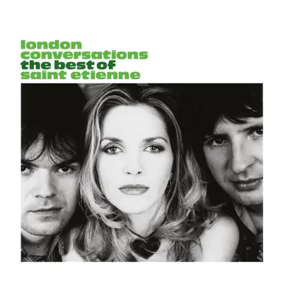 London Conversations - Saint Etienne