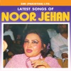 Latest Songs of Noor Jehan