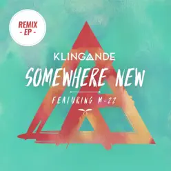 Somewhere New (feat. M-22) [Remix] - EP - Klingande