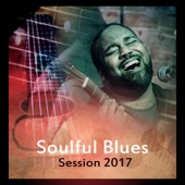 Soulful Blues Session 2017: Relaxing Chicago Nightlife, Instrumental Background Music, Modern Guitar Tracks, Cool Rock Blues Cafe artwork