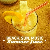 Beach, Sun, Music: Summer Jazz, Smooth Chilled Lounge Set, Bossa Nova Dance artwork