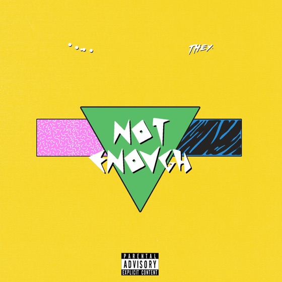 Cover artwork for Not Enough (feat. THEY.)
