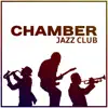 Chamber Jazz Club: Smooth Jazz Relaxation, Instrumental Moddy Jazz, Songs for Good Day, Comfortable Zone for Slow Moments, Meeting with Friends album lyrics, reviews, download