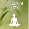 Zen Música 2017 - Relajante New Age para la Meditación y la Práctica del Yoga album lyrics, reviews, download