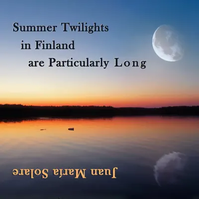 Summer Twilights in Finland Are Particularly Long - Single - Juan María Solare