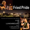 Fried Pride Live in Luxembourg with L'orchestre Pasdeloup