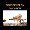 Stream & download Boost Energy from Yoga Top – Core Your Strength and Weight Loss, Daily Meditation, Balance and Joy, Mindfulness of Thoughts