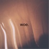 Woe. - Single