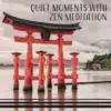 Quiet Moments with Zen Meditation: Healing for Mind & Body, Chakra Balancing for Spiritual Connection, Relaxation Meditation Time album lyrics, reviews, download