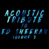 Acoustic Tribute to Ed Sheeran, Vol. 3 (Instrumental), 2017