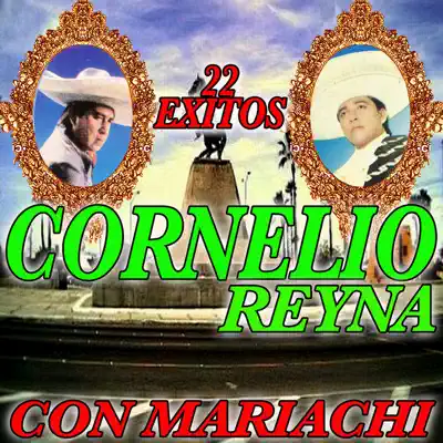 22 Éxitos Con Mariachi - Cornelio Reyna