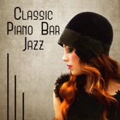 Classic Piano Bar Jazz – Perfect Music for Restaurant, Coffe Shop, Club, Reception, Hotel, Waiting Room artwork
