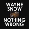 Nothing Wrong (James Braun Club Mix) - WAYNE SNOW lyrics