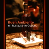 Buen Ambiente en Restaurante Cubano: Latin Background Songs, Dinner Party Music, Latin Jazz, Evening Chilling artwork