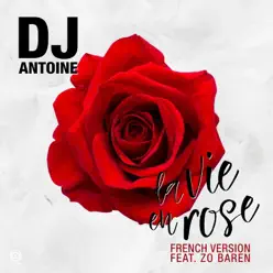 La vie en rose (French Version) [feat. Zo Baren] - Single - Dj Antoine