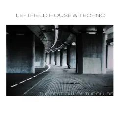 Leftfield House & Techno: The Best out of the Clubs by Various Artists album reviews, ratings, credits