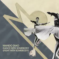 Dance With Somebody (Fight With Somebody) - Single - Mando Diao