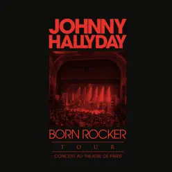 Born Rocker Tour (Concert au Théâtre de Paris) - Johnny Hallyday